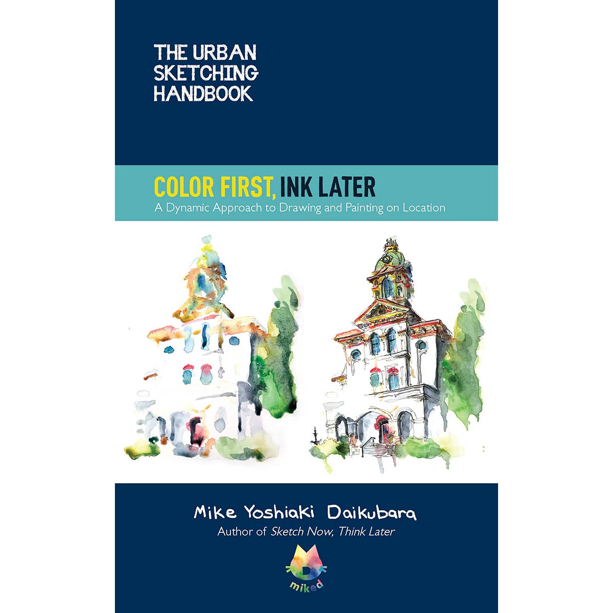 Walter Foster The Urban Sketching Handbook: Colour First, Ink Later